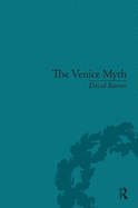 The Venice Myth: Culture, Literature, Politics, 1800 to the Present