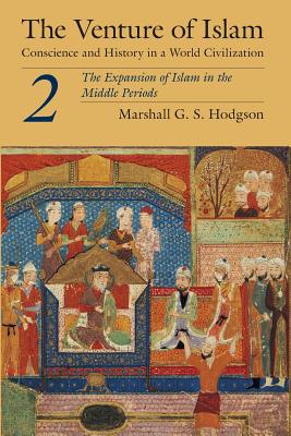 The Venture of Islam, Volume 2: The Expansion of Islam in the Middle Periods - Hodgson, Marshall G S