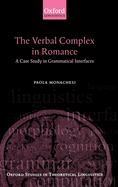 The Verbal Complex in Romance: A Case Study in Grammatical Interfaces