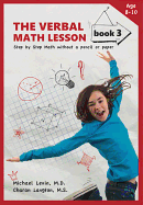 The Verbal Math Lesson, Book 3: Step by Step Math Without a Pencil or Paper