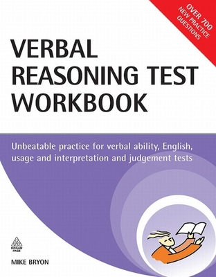 The Verbal Reasoning Test Workbook: Unbeatable Practice for Verbal Ability, English, Usage and Interpretation and Judgement Tests - Bryon, Mike