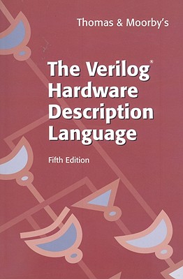 The Verilog(r) Hardware Description Language - Thomas, Donald, and Moorby, Philip