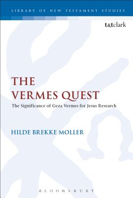 The Vermes Quest: The Significance of Geza Vermes for Jesus Research - Moller, Hilde Brekke, and Keith, Chris (Editor)