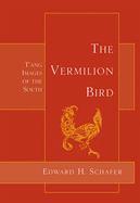 The Vermilion Bird: T'Ang Images of the South