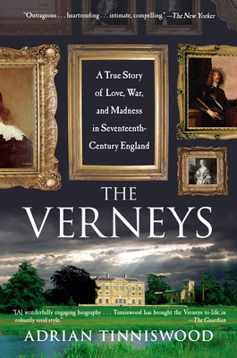 The Verneys: A True Story of Love, War, and Madness in Seventeenth-Century England - Tinniswood, Adrian