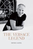 The Versace Legend - Gastel, Minnie, and Randall, Frederika (Translated by)
