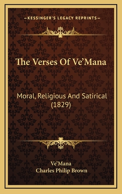 The Verses Of Ve'Mana: Moral, Religious And Satirical (1829) - Ve'mana, and Brown, Charles Philip (Translated by)