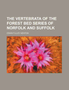 The Vertebrata of the Forest Bed Series of Norfolk and Suffolk