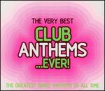 The Very Best Club Anthems... Ever!