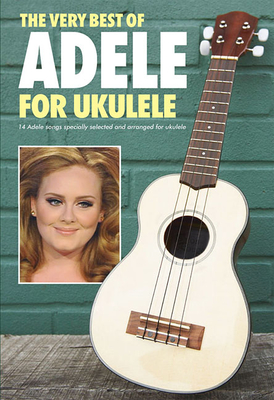 The Very Best of Adele For Ukulele - Wise Publications