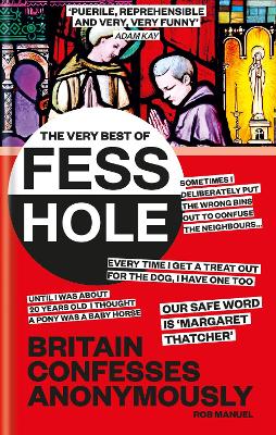 The Very Best of Fesshole: Britain Confesses Anonymously - Manuel, Rob