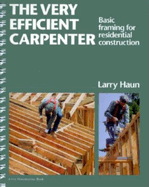 The Very Efficient Carpenter: Basic Framing for Residential Construction
