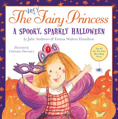 The Very Fairy Princess: A Spooky, Sparkly Halloween - Andrews, Julie, and Walton Hamilton, Emma