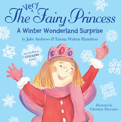 The Very Fairy Princess: A Winter Wonderland Surprise - Andrews, Julie, and Walton Hamilton, Emma