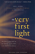 The Very First Light: The True Inside Story of the Scientific Journey Back to the Dawn of the Universe