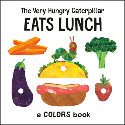The Very Hungry Caterpillar Eats Lunch: A Colors Book - 