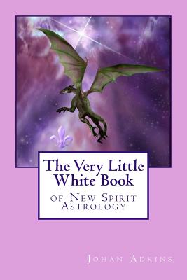 The Very Little White Book of New Spirit Astrology - Daniel, Kathleen (Editor), and Adkins, Johan D