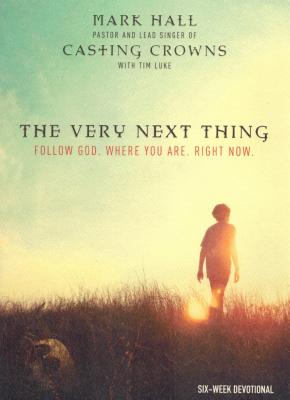 The Very Next Thing: Follow God. Where You Are. Right Now - Hall, Mark