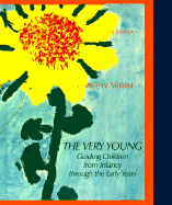 The Very Young: Guiding Children from Infancy Through the Early Years