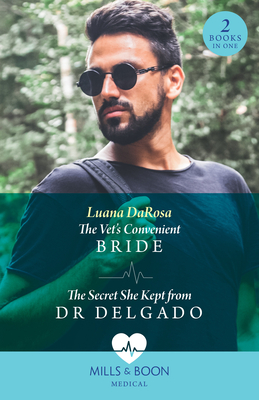 The Vet's Convenient Bride / The Secret She Kept From Dr Delgado: Mills & Boon Medical: The Vet's Convenient Bride (Amazon River Vets) / the Secret She Kept from Dr Delgado (Amazon River Vets) - DaRosa, Luana