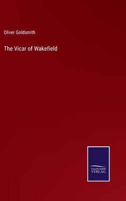 The Vicar of Wakefield - Goldsmith, Oliver