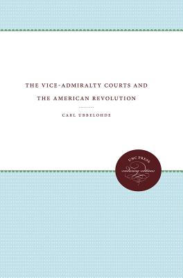 The Vice-Admiralty Courts and the American Revolution - Ubbelohde, Carl