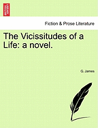 The Vicissitudes of a Life: A Novel.