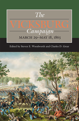 The Vicksburg Campaign, March 29-May 18, 1863 - Woodworth, Steven E (Editor), and Grear, Charles D (Editor), and Ballard, Michael B (Contributions by)