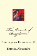 The Vicomte of Bragelonne: D'Artagnan Romances #3