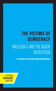 The Victims of Democracy: Malcolm X and the Black Revolution