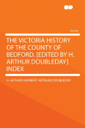 The Victoria History of the County of Bedford. [Edited by H. Arthur Doubleday] Index