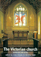 The Victorian Church: Architecture and Society - Brooks, Chris (Editor), and Saint, Andrew (Editor)