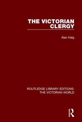 The Victorian Clergy - Haig, Alan