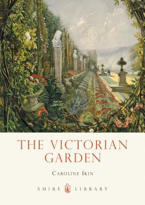 The Victorian Garden - Ikin, Caroline