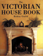 The Victorian House Book - Guild, Robin