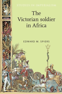 The Victorian Soldier in Africa - Spiers, Edward