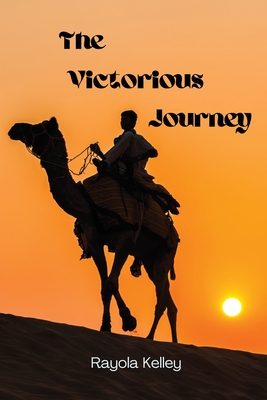 The Victorious Journey - Kelley, Rayola Jean