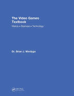The Video Games Textbook: History - Business - Technology