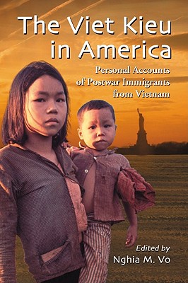 The Viet Kieu in America: Personal Accounts of Postwar Immigrants from Vietnam - Vo, Nghia M (Editor)