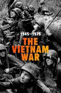 The Vietnam War: 1945-1975