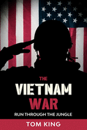 The Vietnam War: Run Through the Jungle
