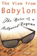 The View from Babylon: The Notes of a Hollywood Voyeur