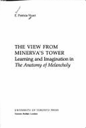 The View from Minerva's Tower: Learning and Imagination in the Anatomy of Melancholy