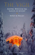 The Vigil: Keeping Watch in the Season of Advent