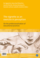 The vignette as an exercise in perception /  a   a: On the professionalisation of educational practices /