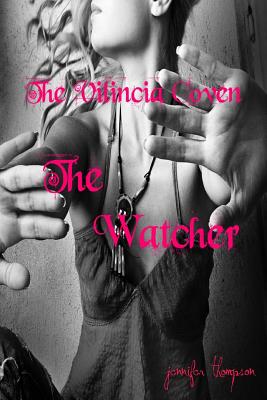 The Vilincia Coven: The Watcher - Thompson, Jennifer