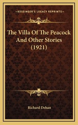 The Villa of the Peacock and Other Stories (1921) - Dehan, Richard