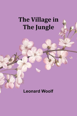 The Village in the Jungle - Woolf, Leonard