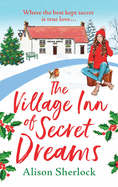 The Village Inn of Secret Dreams: The perfect heartwarming read from Alison Sherlock