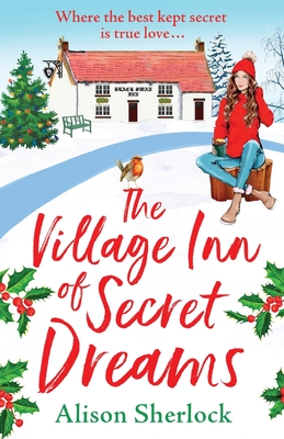 The Village Inn of Secret Dreams: The perfect heartwarming read from Alison Sherlock - Alison Sherlock